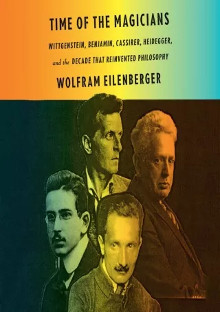 Time-of-the-Magicians-Wittgenstein-Benjamin-Cassirer-Heidegger-and-the-Decade-that-Reinvented-Philosophy