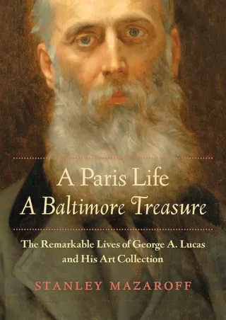 PDF_⚡ A Paris Life, A Baltimore Treasure: The Remarkable Lives of George A. Lucas