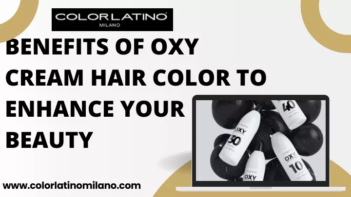 benefits of oxy cream hair color to enhance your