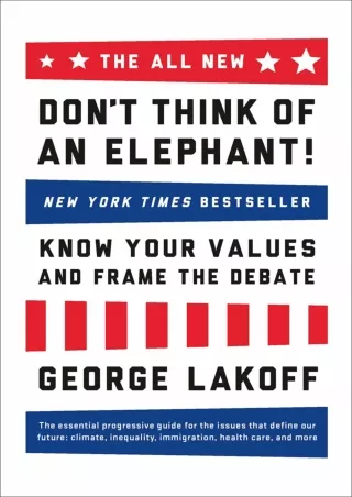 [PDF⚡READ❤ONLINE]  The ALL NEW Don't Think of an Elephant!: Know Your Values and Frame the Debate