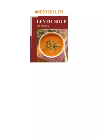 Download⚡️(PDF)❤️ 150 Lentil Soup Recipes: A Lentil Soup Cookbook for Effortless Meals