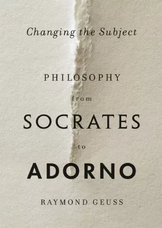 [PDF⚡READ❤ONLINE]  Changing the Subject: Philosophy from Socrates to Adorno