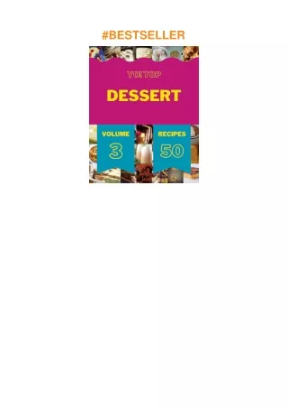 [PDF]❤️DOWNLOAD⚡️ Yo! Top 50 Dessert Recipes Volume 3: An Inspiring Dessert Cookbook for You