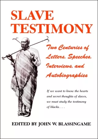 PDF/READ❤  Slave Testimony: Two Centuries of Letters, Speeches, Interviews, and