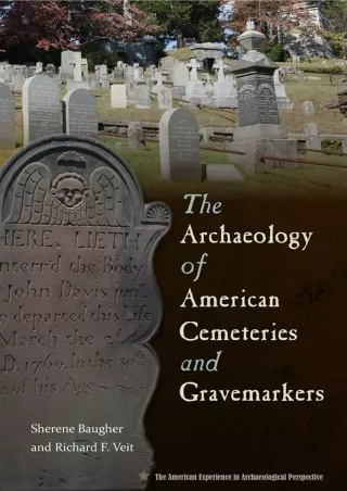 ❤[PDF]⚡  The Archaeology of American Cemeteries and Gravemarkers (American Experience