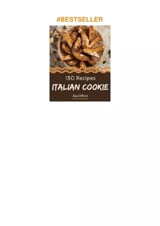 PDF✔️Download❤️ 150 Italian Cookie Recipes: Welcome to Italian Cookie Cookbook