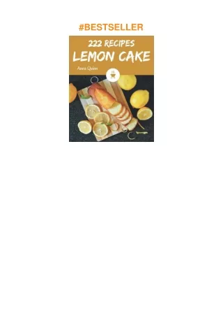 pdf✔download 222 Lemon Cake Recipes: The Best Lemon Cake Cookbook that Delights Your Taste Buds