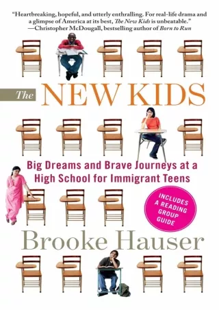 [PDF⚡READ❤ONLINE]  The New Kids: Big Dreams and Brave Journeys at a High School for Immigrant Teens