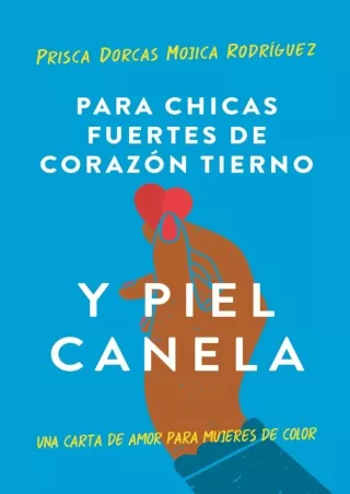 ⚡[PDF]✔ Para chicas fuertes de corazón tierno y piel canela: Una carta de amor para