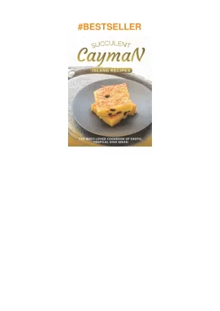 ❤️(download)⚡️ Succulent Cayman Island Recipes: The Most-Loved Cookbook of Exotic, Tropical Dish