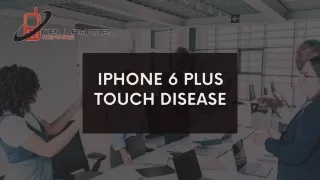 The iPhone 6 Plus Touch Disease A Debilitating Flaw