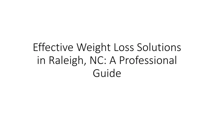 PPT - Effective Weight Loss Solutions In Raleigh, NC: A Professional ...