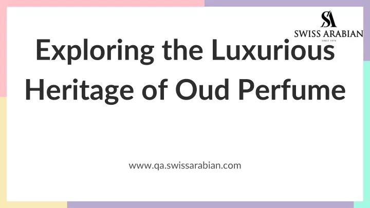 exploring the luxurious heritage of oud perfume