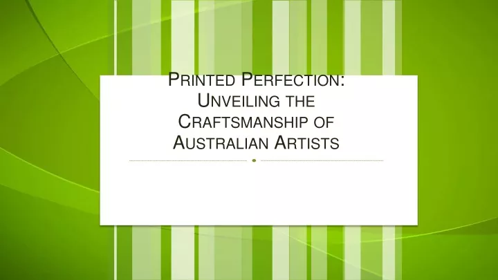 printed perfection unveiling the craftsmanship of australian artists