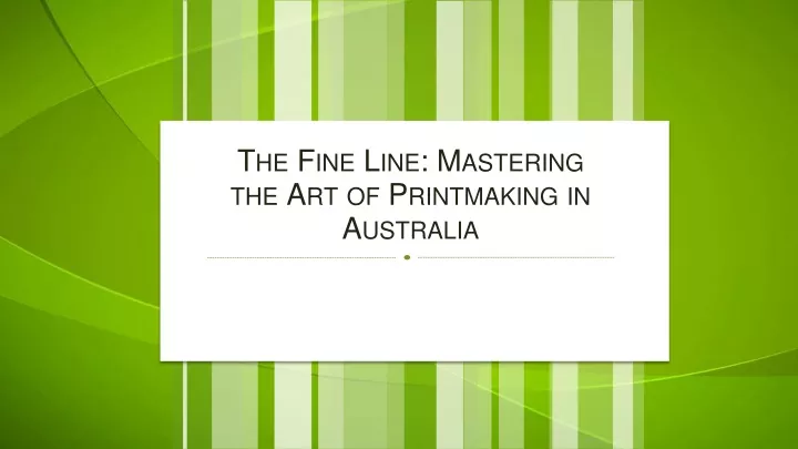 the fine line mastering the art of printmaking in australia