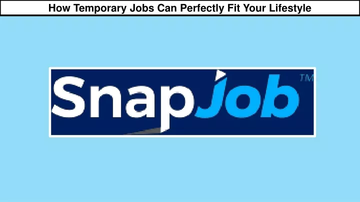 how temporary jobs can perfectly fit your