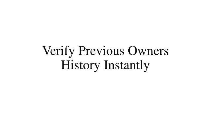 verify previous owners history instantly