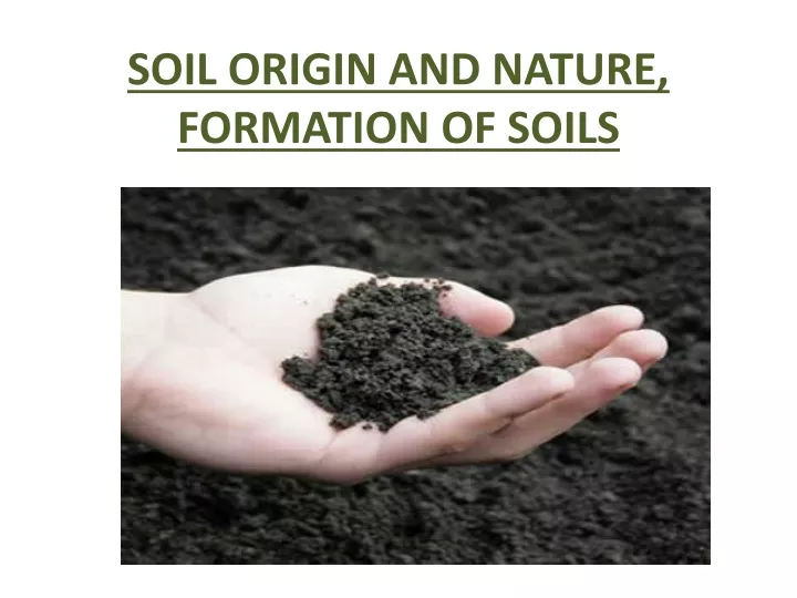soil origin and nature formation of soils