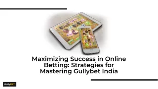 Maximizing Success in Online Betting Strategies for Mastering Gullybet India