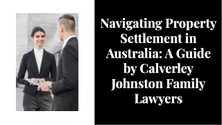 Navigating Property Settlement in Australia a guide by Calverley Johnston Family Lawyers
