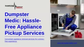 Dumpster Medic Hassle-Free Appliance Pickup Services