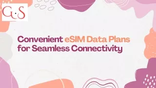 Convenient and Affordable eSIM Data Plans for Seamless Connectivity