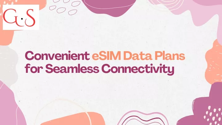 convenient esim data plans for seamless