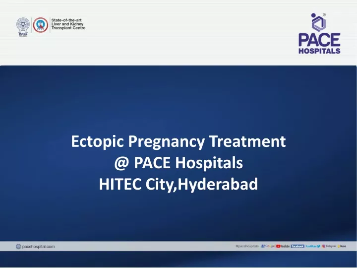 ectopic pregnancy treatment @ pace hospitals hitec city hyderabad