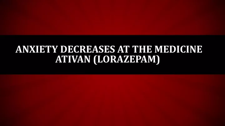 anxiety decreases at the medicine ativan lorazepam