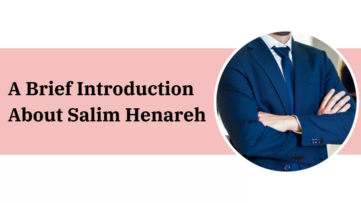 a brief introduction about salim henareh