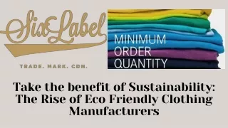 Take the benefit of Sustainability: The Rise of Eco Friendly Clothing Manufacturers