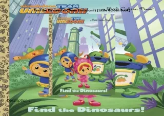 ❤️PDF⚡️ Find the Dinosaurs! (Team Umizoomi) (Little Golden Book)