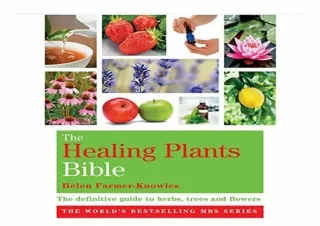 ❤ PDF/READ ⚡  The Healing Plants Bible: The Definitive Guide to H