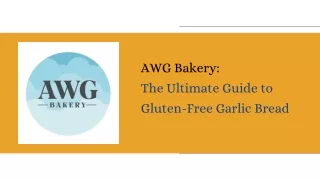 AWG Bakery: The Ultimate Guide to Gluten Free Garlic Bread
