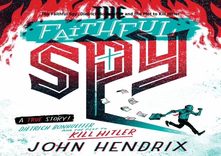 the faithful spy dietrich bonhoeffer and the plot