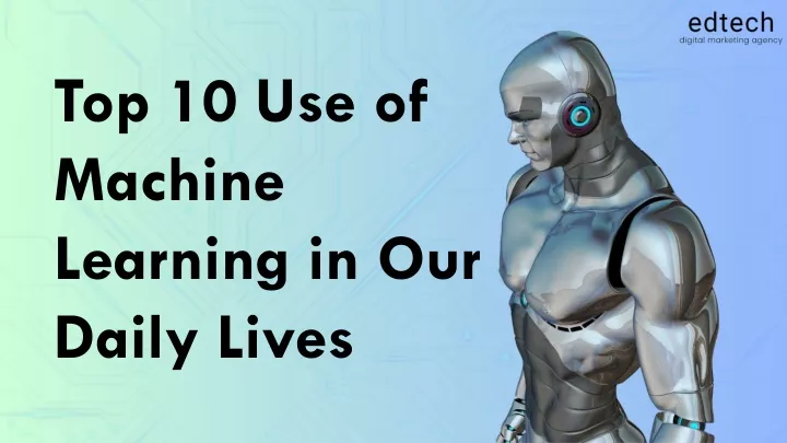 top 10 use of machine learning in our daily lives