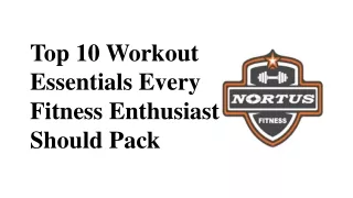 top 10 workout essentials every fitness enthusiast should pack