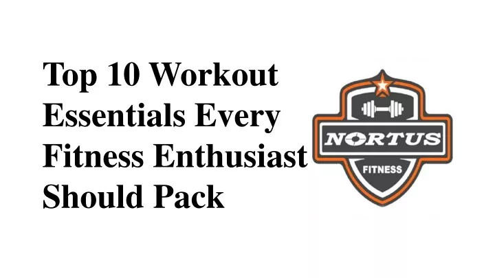 top 10 workout essentials every fitness