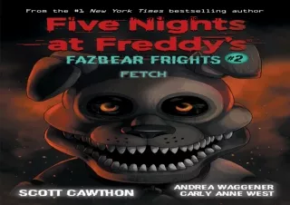 PDF✔️Download❤️ Fetch (Five Nights at Freddy’s: Fazbear Frights #2)