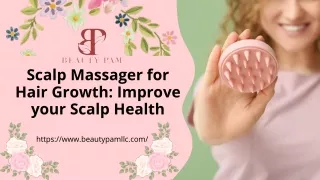 Scalp Massager for Hair Growth: Improve your Scalp Health