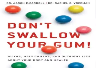 [PDF READ ONLINE]  Don't Swallow Your Gum!: Myths, Half-Truths, a