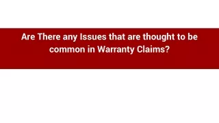 Are There Any Common Issues in Warranty Claims