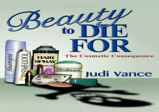 [PDF] DOWNLOAD  Beauty to Die For: The Cosmetic Consequence