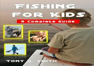 ✔ PDF_  Fishing for Kids: A Complete Guide 100 Pages