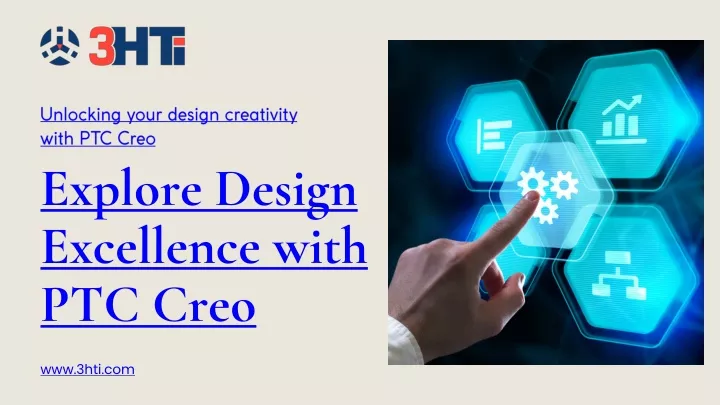 unlocking your design creativity with ptc creo