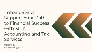 Enhance and Support Your Path to Financial Success with SIRK Accounting and Tax Services
