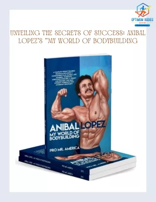 Bodybuilding Mastery Anibal Lopez's Guide to Health & Fitness