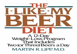 ✔ PDF_  The I-Like-My-Beer Diet: A 12-Day Weight-Loss Program Tha
