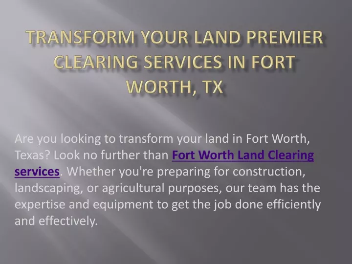 transform your land premier clearing services in fort worth tx