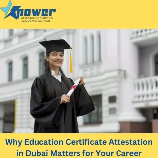 Why Education Certificate Attestation in Dubai Matters for Your Career